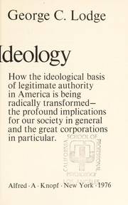 The new American ideology : how the ideological basis of legitimate authority in America is being radically transformed, the profound implications for our society in general and the great corporations in particular /