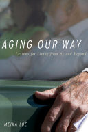 Aging our way lessons for living from 85 and beyond /