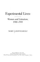 Experimental lives : women and literature, 1900-1945 /