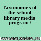 Taxonomies of the school library media program /