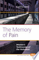 The memory of pain women's testimonies of the Holocaust /