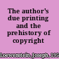 The author's due printing and the prehistory of copyright /