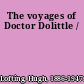 The voyages of Doctor Dolittle /