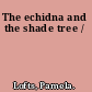 The echidna and the shade tree /