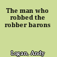 The man who robbed the robber barons