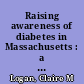 Raising awareness of diabetes in Massachusetts : a grassroots approach /