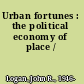 Urban fortunes : the political economy of place /