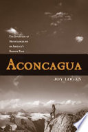 Aconcagua the invention of mountaineering on America's highest peak /