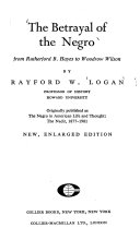 The betrayal of the Negro, from Rutherford B. Hayes to Woodrow Wilson /