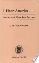 I hear America ... literature in the United States since 1900.