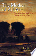 The mother of all arts agrarianism and the creative impulse /