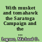 With musket and tomahawk the Saratoga Campaign and the Wilderness War of 1777 /