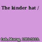 The kinder hat /