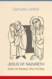 Jesus of Nazareth : what He wanted, who He was /