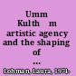 Umm Kulthūm artistic agency and the shaping of an Arab legend, 1967-2007 /