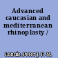 Advanced caucasian and mediterranean rhinoplasty /