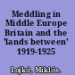 Meddling in Middle Europe Britain and the 'lands between' 1919-1925 /
