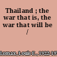 Thailand ; the war that is, the war that will be /