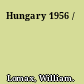 Hungary 1956 /