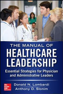 The manual of healthcare leadership essential strategies for physician and administrative leaders /