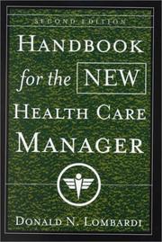 Handbook for the new health care manager : practical strategies for the real world /