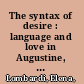 The syntax of desire : language and love in Augustine, the Modistae, Dante /