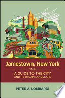 Jamestown, New York : a guide to the city and its urban landscape /