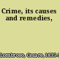 Crime, its causes and remedies,