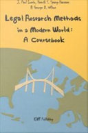 Legal research methods in a modern world : a coursebook /
