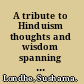 A tribute to Hinduism thoughts and wisdom spanning continents and time about India and her culture /