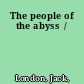 The people of the abyss  /