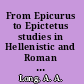 From Epicurus to Epictetus studies in Hellenistic and Roman philosophy /