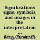 Significations signs, symbols, and images in the interpretation of religion /