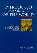 Introduced mammals of the world : their history, distribution, and influence /