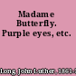 Madame Butterfly. Purple eyes, etc.
