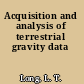 Acquisition and analysis of terrestrial gravity data