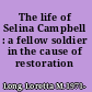 The life of Selina Campbell : a fellow soldier in the cause of restoration /