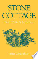 Stone Cottage : Pound, Yeats, and modernism /