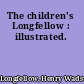 The children's Longfellow : illustrated.