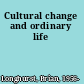 Cultural change and ordinary life