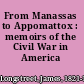 From Manassas to Appomattox : memoirs of the Civil War in America /