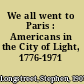 We all went to Paris : Americans in the City of Light, 1776-1971 /