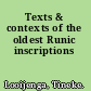 Texts & contexts of the oldest Runic inscriptions