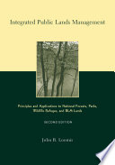 Integrated public lands management : principles and applications to national forests, parks, wildlife refuges, and BLM lands /