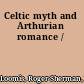 Celtic myth and Arthurian romance /