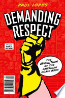 Demanding respect : the evolution of the American comic book /