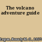 The volcano adventure guide