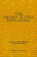 The Heart Sūtra explained : Indian and Tibetan commentaries /