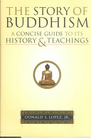 The story of Buddhism : a concise guide to its history and teachings /