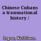 Chinese Cubans a transnational history /